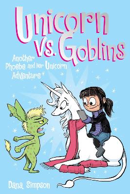 Unicorn vs. Goblins: Another Phoebe and Her Unicorn Adventure: Volume