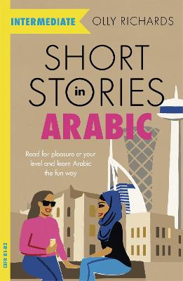 Short Stories in Arabic for Intermediate Learners (MSA): Read for pleasure at your level, expand your vocabulary and learn Modern Standard Arabic the fun way!