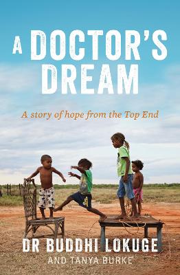 A Doctor's Dream: A Story of Hope from the Top End