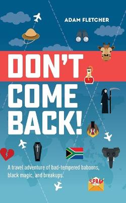 Don't Come Back: a funny travel adventure of bad-tempered baboons,