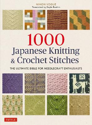 1000 Japanese Knitting & Crochet Stitches: The Ultimate Bible for