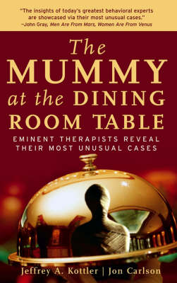 The Mummy at the Dining Room Table: Eminent Therapists Reveal Their