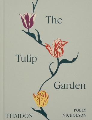 The Tulip Garden: Growing and Collecting Species, Rare and Annual