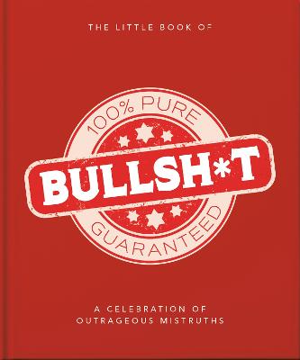 The Little Book of Bullshit: A Load of Lies too Good to be True