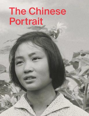 The Chinese Portrait: 1860 to the Present: Major Works from the