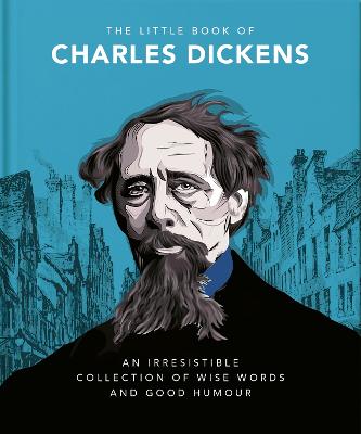 The Little Book of Charles Dickens: Dickensian Wit and Wisdom for Our