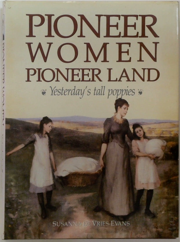 Pioneer Women Pioneer Land: Yesterday's Tall Poppies