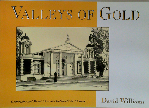 Valleys Of Gold: Castlemaine And Mount Alexander Goldfields' Sketch Book