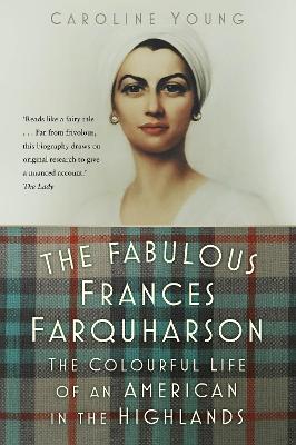 The Fabulous Frances Farquharson: The Colourful Life of an American in
