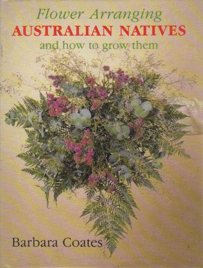 Flower Arranging Australian Natives and How to Grow Them