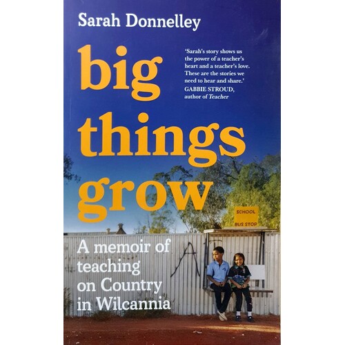 Big Things Grow: A memoir of teaching on Country in Wilcannia