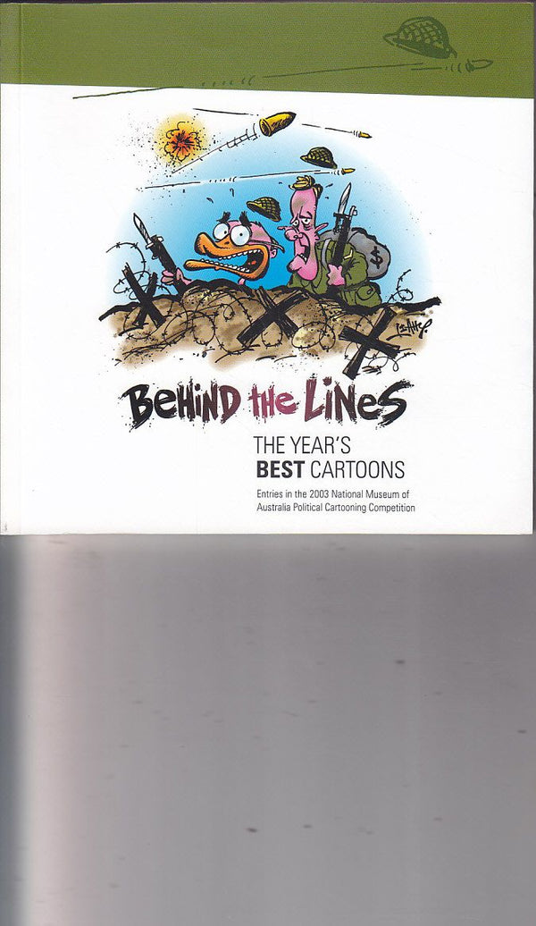 Behind the Lines: The Year's Best Cartoons - Entries in the National Museum of Australia Political Cartooning Competition