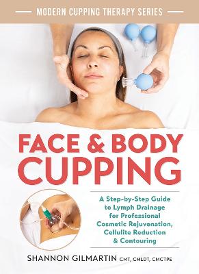 Face and Body Cupping: A Step-by-Step Guide to Lymph Drainage for