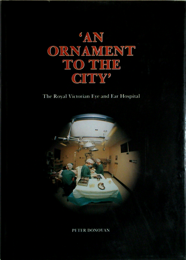 An Ornament to the City : The Royal Victorian Eye and Ear Hospital