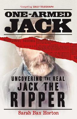 One-Armed Jack: Uncovering the Real Jack the Ripper