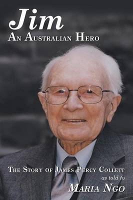 Jim an Australian Hero: The Story of James Percy Collett as Told to