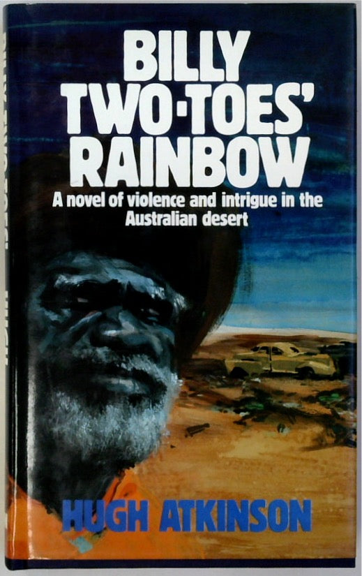 Billy Two-Toes' Rainbow: A Novel of Violence and Intrigue in the Australian Desert