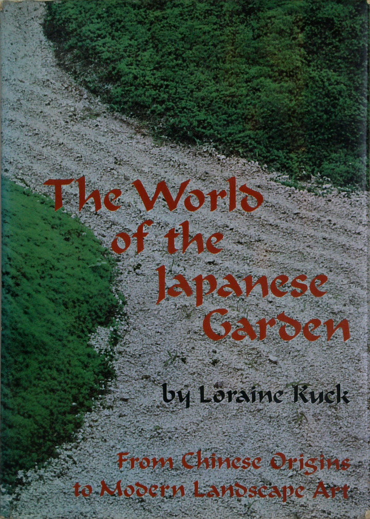 The World Of The Japanese Garden: From Chinese Origins To Modern Landscape Art
