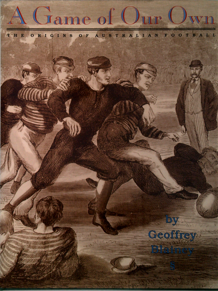 A Game Of Our Own: The Origins Of Australian Football