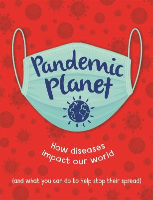 Pandemic Planet: How diseases impact our world (and what you can do to