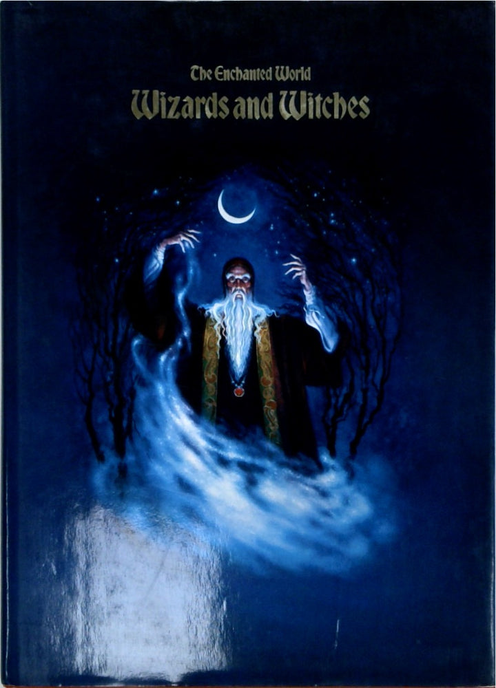 The Enchanted World: Wizards and Witches