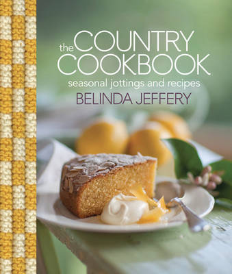 The Country Cookbook: Seasonal Jottings and Recipes