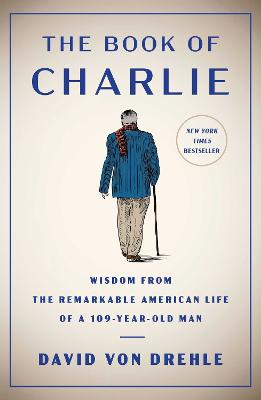 The Book of Charlie: Wisdom from the Remarkable American Life of a
