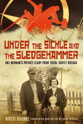 Under the Sickle and the Sledgehammer: One Woman's Private Diary from
