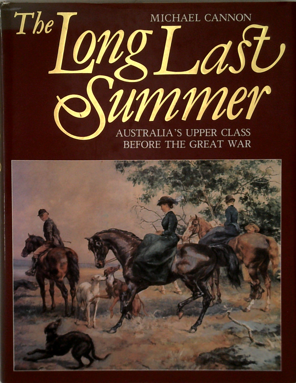 The Long Last Summer: Australia's Upper Class Before The Great War