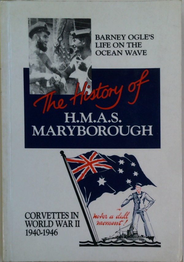The History Of H.M.A.S. Maryborough: Barney Ogle's Life On The Ocean Wave