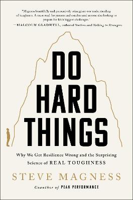 Do Hard Things: Why We Get Resilience Wrong and the Surprising Science