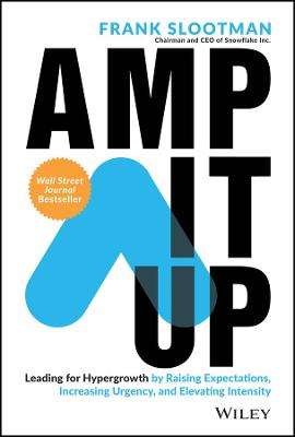 Amp It Up: Leading for Hypergrowth by Raising Expectations, Increasing