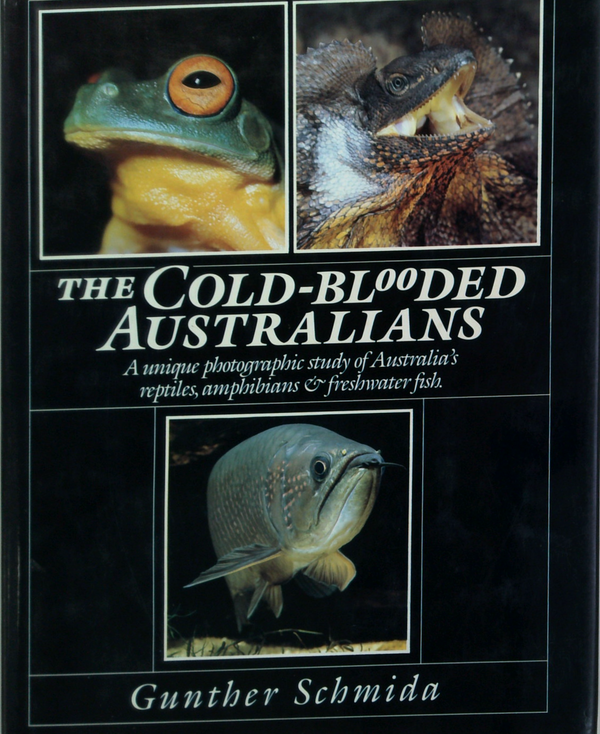 The Cold-Blooded Australians: A Unique Photographic Study Of Australia's Reptiles, Amphibians & Freshwater Fish
