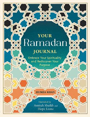 Your Ramadan Journal: Embrace Your Spirituality and Rediscover Your