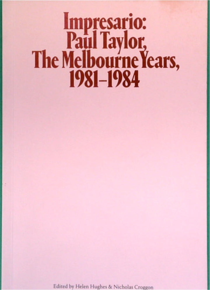 Impresario: Paul Taylor, The Melbourne Years, 1981 - 1984