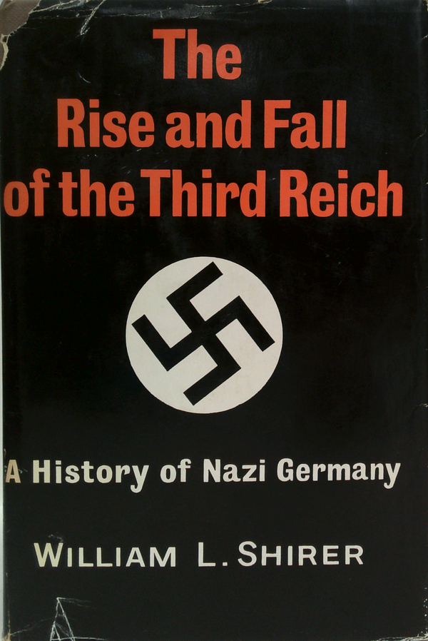 The Rise And Fall Of The Third Reich: A History Of Nazi Germany