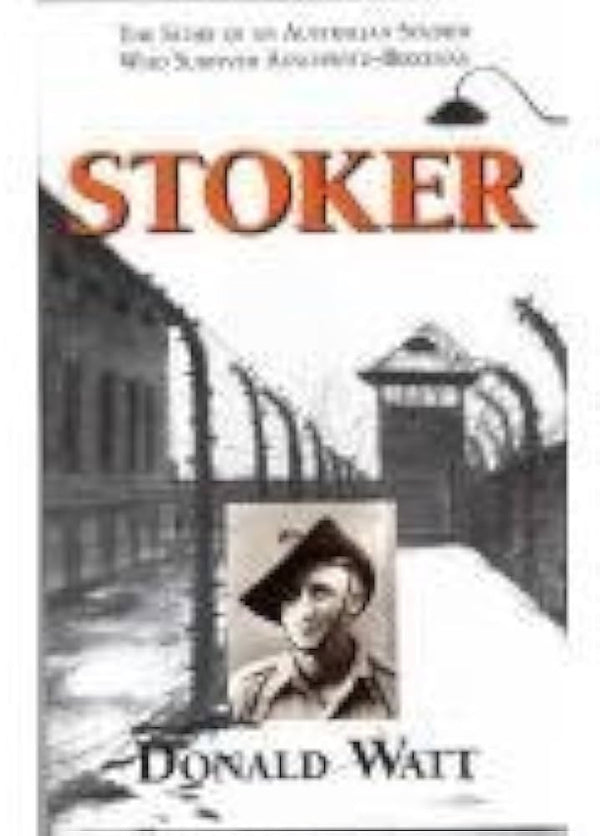 Stoker: The story of an Australian soldier who survived Auschwitz-Birkenau