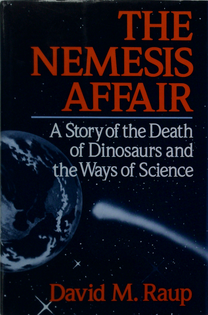 The Nemesis Affair: A Story Of The Death Of Dinosaurs And The Ways Of Science