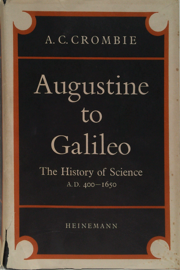 Augustine To Galileo: The History Of Science A.D. 400–1650