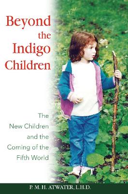 Beyond the Indigo Children: The New Children and the Coming of the