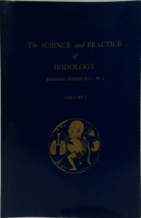 The Science And Practice Of Iridology: Volume 1