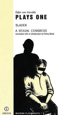 Von Horvath: Plays One: Sladek; A Sexual Congress