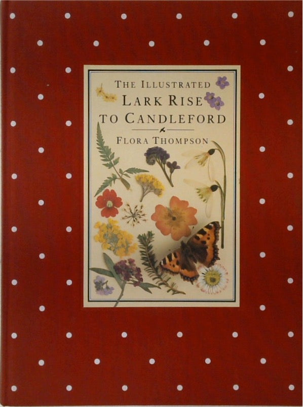 The Illustrated Lark Rise to Candleford: A Trilogy