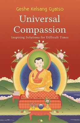 Universal Compassion: Inspiring Solutions for Difficult Times