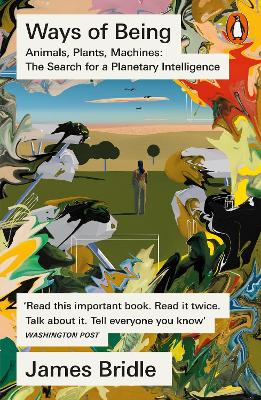 Ways of Being: Animals, Plants, Machines: The Search for a Planetary