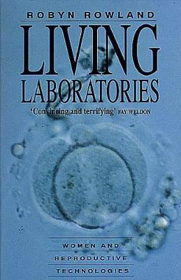Living Laboratories: Women and Reproductive Technologies