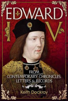 Edward IV: From Contemporary Chronicles, Letters and Records