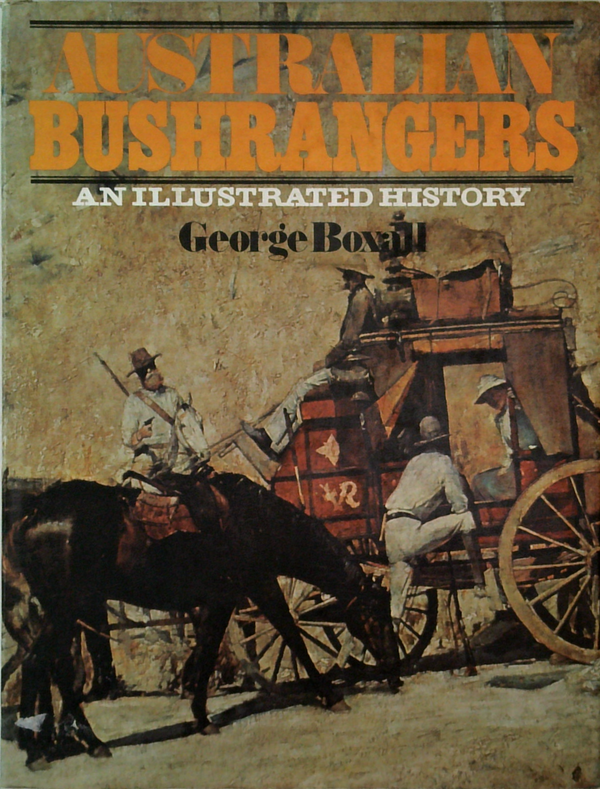 Australian Bushrangers: An Illustrated History