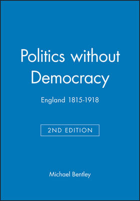 Politics without Democracy: England 1815-1918