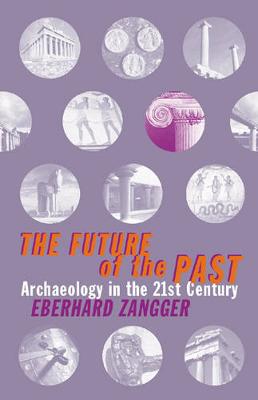 The Future of the Past: Archaeology in the 21st Century